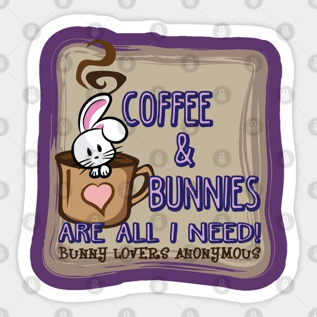 Coffee & Bunnies Are All I Need Sticker by RealityGrasp